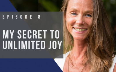 Ep 8:  My Secret to Unlimited Joy